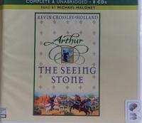 Arthur - The Seeing Stone written by Kevin Crossley-Holland performed by Michael Maloney on Audio CD (Unabridged)